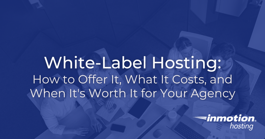 White-Label Hosting: How to Offer It, What It Costs, and When It